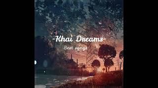 Khai dreams - Best songs