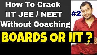 How To Crack IIT  Without Coaching #2 || BOARDS Or IIT JEE || NEET without Coaching ||