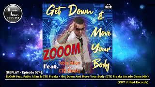 REPLAY: ZoOoM ft. Fabio Allan & CTK Freaks - Get Down & Move Your Body (CTK Freaks Arcade Game Mix)