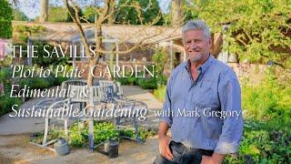 The Savills 'Plot to Plate Garden: Edimentals & Sustainable Gardening with Mark Gregory