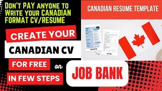 HOW TO EASILY CREATE & DOWNLOAD YOUR CV/RESUME IN CANADIAN FORMAT FOR FREE ON JOB BANK