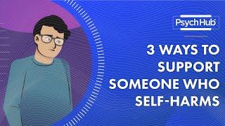 3 Ways to Support Someone Who Self-Harms