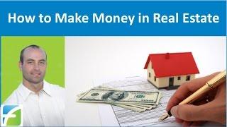 How to Make Money in Real Estate