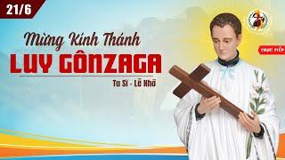 Thứ Sáu, Kính Thánh Louis Gonzaga. - 21/06/2024