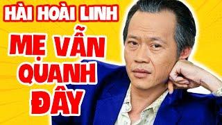 Hoài Linh Tái Xuất | Mẹ Vẫn Quanh Đây | Hài Kịch Việt Nam Hay Nhất 2022