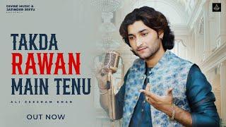 Takda Rawan Main Tenu | Ali Zeeshan Khan | Wajid Ali Tafu Khan | New Punjabi Song 2024