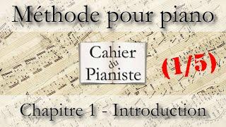 [1.1.1] Apprendre le piano - Méthode du cahier du pianiste - Chapitre 1 - Introduction (1/5)