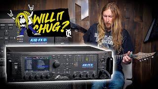 WILL IT CHUG? - AXE FX III