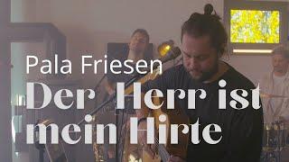 Pala Friesen – Der Herr ist mein Hirte (Live Session)