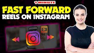 How to fast forward reels on instagram 2024 (Quick & Easy)