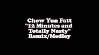 Chow Yun Fatt "12 Minutes and Totally Nasty" Remix/Medley