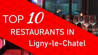 Top 10 best Restaurants in Ligny-le-Chatel, France