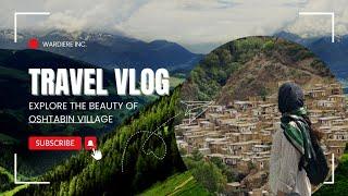 Eshtabin Village, Iran:The Border Paradise of Iran by the Aras River in Azerbaijan,Iran walking tour