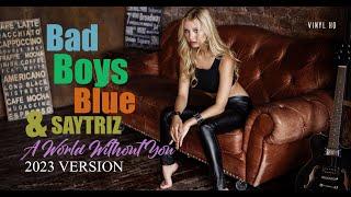 !! BAD BOYS BLUE 2023 !! & DJ Saytriz - A World Without You (version 2023 vinyl HQ)