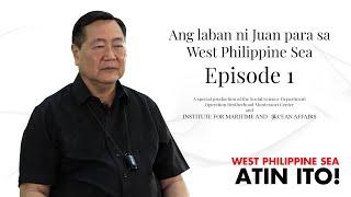 Ang laban ni Juan para sa West Philippine Sea - Episode 1