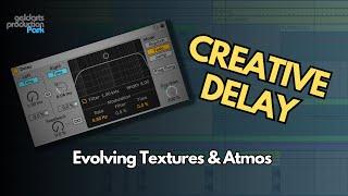 Ableton Live Delays to create evolving textures and atmospheres