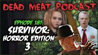 Survivor: Horror Edition 3 (Dead Meat Podcast Ep. 187)