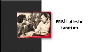 ERBİL ailesini anlattım !!