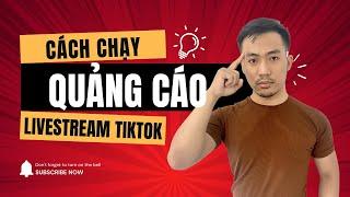 Cách chạy quảng cáo Livestream cơ bản trên Tiktok | Quảng cáo Tiktok Ads | Nguyễn Anh Tuấn