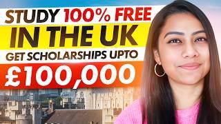 100% FREE Study in UK | Fully Funded Scholarships for International Students in UK 2024