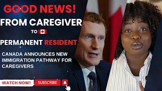Canada Announces New visa pathway with Permanent Residence For Caregivers.