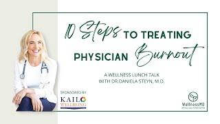 Physician Burnout: A wellness talk by Dr. Daniela Steyn