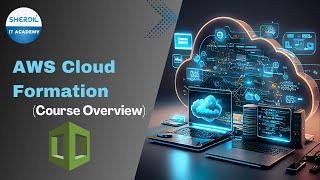 Master AWS Cloud Formation: Comprehensive Course Overview| Sherdil IT Academy