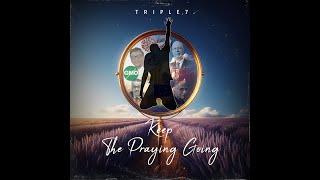 Triple7 - Keep the Praying going