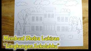 Cara Membuat Sketsa Lukisan Tema Lingkungan Sekolahku