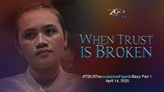 When Trust is Broken | #TSCATheJouieanneFajardoStory Part 1 | April 14, 2025