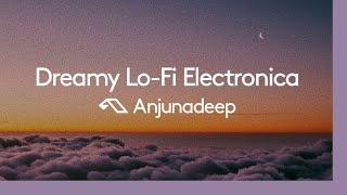 'Dreamy Lo-Fi Electronica' presented by Anjunadeep