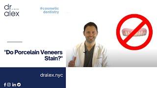 Do Porcelain Veneers Stain - Dr. Alex Rubinov - Cosmetic Dentist in NYC