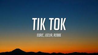 EQRIC & JOZUA & Robbe - Tik Tok (Lyrics)