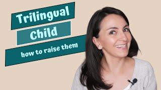 How to raise a trilingual child? Three easy steps to make it work out