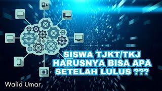 siswa TKJ/TJKT harusnya bisa apa aja setelah lulus?