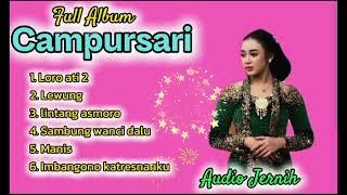 CAMPURSARI FULL ALBUM LORO ATI 2,LEWUNG,LINTANG ASMORO