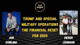 Jon Dowling & Derek Johnson Trump & Special Military  Operations February 2025