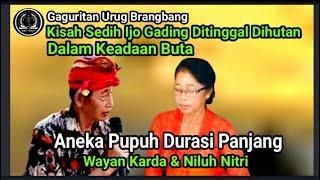 Gaguritan Urug Brangbang. Aneka Pupuh, Durasi Panjang Tanpa Jeda, By Niluh Nitri & Wayan Karda.