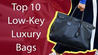 Top 10 Low Key Luxury Bags