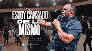 Estoy Cansado de lo Mismo | Pastor David Bierd | San Francisco de Macorís