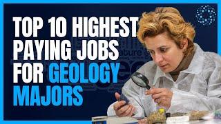 Top 10 Highest Paying Geology Jobs