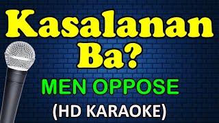 KASALANAN BA - Men Oppose (HD Karaoke)