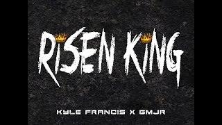 Kyle Francis x GMJR - Risen King (Lyric Video)