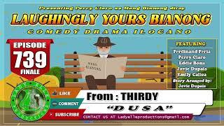 LAUGHINGLY YOURS BIANONG #739 (FINALE) - DUSA | THIRDY | LADY ELLE PRODUCTIONS | ILOCANO DRAMA