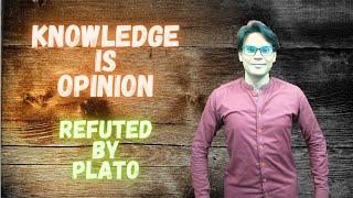 Knowledge is Opinion | Refuted by Plato | Theory of Knowledge | Plato | Waqas Aziz Lectures