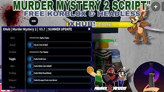 Murder Mystery 2 XHub Script New Auto-Farm(Ball & Coin),Esp,Gun Grabe Shoot Murder,Korblox & Headl