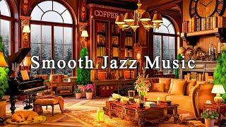 Smooth Jazz Music & Cozy Coffee Shop Ambience for Work, Unwind  Relaxing Jazz Instrumental Music