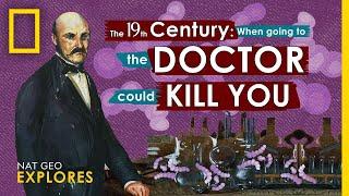 In the 19th Century, Going to the Doctor Could Kill You | Nat Geo Explores