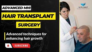 Hair transplant: Advanced techniques for enhancing hair growth | MHI Hair transplant