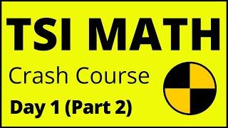 TSI MATH Crash Course Day 1 (Part 2) - The Best TSI Math Review! - Full Course Updated for TSIA2